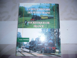 CHEMINS DE FER TRAIN JANINE RODIER LA BELLE HISTOIRE DES PETITS TRAINS TOURISTIQUES DE FRANCE EDITIONS ZELIE 1993 - Chemin De Fer & Tramway