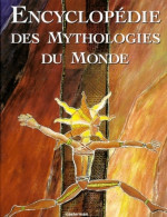 Encyclopédie Des Mythologies Du Monde (1995) De Collectif - Esotérisme