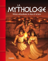 La Mythologie. Histoires Extraordinaires De Dieux Et De Héros (2012) De Anne Lanoë - Esotérisme