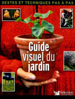 Guide Visuel Du Jardin : Geste Et Techniques Pas à Pas (2006) De Sélection Du Reader'S Digest - Jardinería