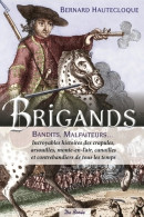 Brigands Bandits Malfaiteurs : Incroyables Histoires Des Crapules Arsouilles Monte-en-l'air - Geschiedenis