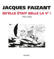 Qu'elle était Belle La V? ! : (1960-2006) (2006) De Jacques Faizant - Humour