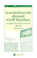 Social-démocratie Allemande Et La Iiie République : Le Regard De La Revue Die Neue Zeit 1883-1914 (19 - Geschiedenis