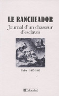 LE RANCHEADOR JOURNAL D UN CHASSEUR D ESCLAVES CUBA 1837-1842 (2008) De ESTEVEZ BRENOT - Geschiedenis