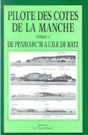 Pilote Des Côtes De La Manche Tome I : De Penmarc'h à L'Île De Batz (1989) De M. Thomassin ; Thomassin - Boats