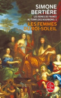 Les Reines De France Au Temps Des Bourbons Tome II  : Les Femmes Du Roi-Soleil (1999) De Simone - Geschiedenis