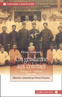 Un Gendarme Aux Colonies : Madagascar Indochine 1895-1907 (2003) De Henri Vermeren - Geschiedenis