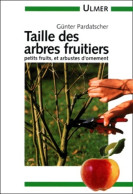 Taille Des Arbres Fruitiers Et Des Arbustes D'ornement (2000) De Pardatscher - Garden