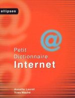 Petit Dictionnaire Internet (2002) De Annette Lauret - Informatik