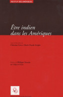 être Indien Dans Les Amériques : Spoliations Et Résistance Mobilisations Etniques Et Politiques Du Multi - Geschiedenis