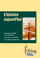 L'histoire Aujourd'hui Nouveaux Objets De Recherche Courants Et Débats Le Métier D'historien (1999) De  - Geschiedenis