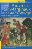 Pauvres Et Marginaux Au Moyen Age (2009) De Jean-Pierre Leguay - Geschiedenis