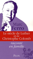 Le Siècle De Luther Et De Christophe Colomb Raconté En Famille (3) (2008) De Marc Ferro - Geschiedenis