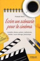écrire Un Scénario Pour Le Cinéma : Comédie Drame Policier Mélodrame Thriller Court Métrage Fantastique (2013)  - Cinéma / TV