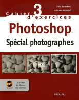 Photoshop. Spécial Photographes Cahier 3 D'exercices Avec CD Rom (avec Tous Les : Spécial Photographes  - Informática