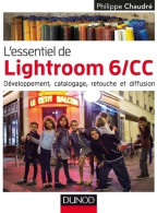 L'essentiel De Lightroom 6/cc - Développement Catalogage Retouche Et Diffusion : Développement Cat - Informatik