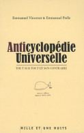 Anticyclopédie Universelle : Tout Sur Tout Et Son Contraire (2007) De Emmanuel Vincenot - Humour