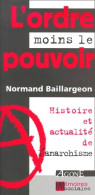 L'ordre Moins Le Pouvoir : Histoire Et Actualité De L'anarchisme (2001) De Normand Baillargeon - Recht