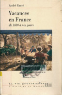 Vie Quotidienne Des Vacances En France De 1830 à Nos Jours (1996) De A. Rauch - Geschiedenis