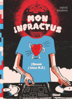 Mon Infractus (Quand J'étais D.J.) Une BD Par Hervé Bourhis Aux éditions Glénat - Infarctus Santé Musique Autobiographie - Other & Unclassified