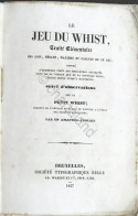 Le Jeu Du Whist - De Loi, Règles, Maximes Et Calcules De Ce Jeu - 1837 - Sonstige & Ohne Zuordnung