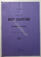 P. Peola - Per Un Museo Valdostano Di Scienze Naturali - Ed. 1905 - Otros & Sin Clasificación