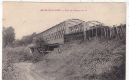 10. ARCIS SUR AUBE .CPA. PONT DU CHEMIN DE FER. - Arcis Sur Aube