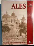 2005 SARDEGNA ALES SPADA LEDDA PINO ALES. LA STORIA DI UNA COMUNITà NELLA VICENDA UMANA E POLITICA DI UN UOMO DEL NOSTRO - Alte Bücher