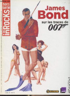 Les InRocKuptibles - Hors Série - James Bond, Sur Les Traces De 007 - Ian Fleming, Portrait - Les Romans - James Bond 00 - Cinéma / TV