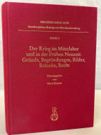 Der Krieg Im Mittelalter Und In Der Frühen Neuzeit : Gründe, Begründungen, Bilder, Bräuche, Recht. - 4. 1789-1914