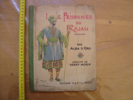 1945 LE PRISONNIER DU RAJAH Par Alba D'Oro Dessins De Henry Morin Editions SAETL - 1901-1940