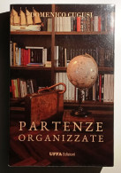 2013 Narrativa Sardegna Cugusi Cugusi Domenico Partenze Organizzate Oristano, Uffa Edizioni 2017 - Old Books