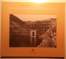 2004 SARDEGNA BIELLA INDUSTRIA SAIU PINNA BATTISTA (a Cura Di) IMPRESARI BIELLESI IN SARDEGNA. LA COSTRUZIONE DELLO STAB - Livres Anciens