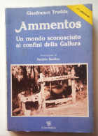 1988 SARDEGNA GALLURA TRADIZIONI TRUDDA GIANFRANCO AMMENTOS. UN MONDO SCONOSCIUTO AI CONFINI DELLA GALLURA Ozieri, Il To - Old Books