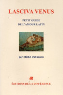 Michel Dubuisson. Lasciva Venus Petit Guide De L'amour Latin. - Geschiedenis