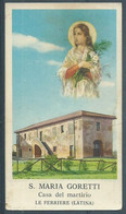 ** S.  MARIA  GORETTI  Casa Del Martirio LE FERRIERE (LATINA )** - Devotion Images