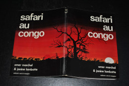 Omer Marchal & Janinie Lambotte Safari Au Congo Editions Arts Et Voyages 1971 Belge Ancienne Colonie Régionalisme - België