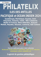 LOGICIEL PHILATELIX Iles Des Antilles, Pacifique Et Océan Indien 2024 (Gestion De Collections) - Français