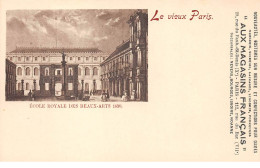 75 - N°75915 - Le Vieux PARIS - Ecole Royale Des Beaux-Arts 1830 - Aux Magasins Français - Carte Publicitaire - Onderwijs, Scholen En Universiteiten