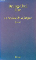 La Société De La Fatigue - Essai. - Han Byung-Chul - 2014 - Other & Unclassified