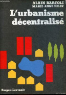 L'urbanisme Décentralisé. - Bartoli Alain & Belin Marie-Anne - 1984 - Bricolage / Técnico