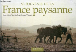 Se Souvenir De La France Paysanne. - Le Corfec Jean-Michel & Pasquet Bernard - 2006 - Tuinieren