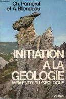 Initiation à La Géologie - Mémento Du Géologue - 2e édition Entièrement Revue Et Corrigée. - Pomerol Charles & Blondeau - Sciences