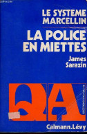 Le Système Marcellin - La Police En Miettes - Collection " Questions D'actualité ". - Sarazin James - 1974 - Droit