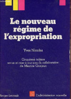 Le Nouveau Régime De L'expropriation - 5e édition Revue Et Mise à Jour - Collection " L'administration Nouvelle ". - Nic - Recht