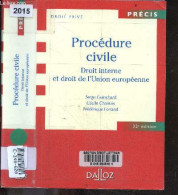 Procedure Civile - Droit Interne Et Droit De L'Union Europeenne - 32e Edition - Precis - Droit Prive - Serge Guinchard, - Droit