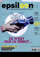 Epsilon N°25 Juillet 2023 - ChatGPT Ce N'est Que Le Debut - Faire Revivre Le Mammouth, Le Dodo Enquete Sur Les Start Up - Autre Magazines