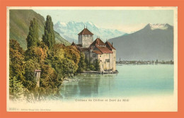 A633 / 191 Suisse Chateau De Chillon Et Dent Du Midi - Au