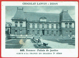 Chromos - Chocolat Lanvin à Dijon (21) - La France En Images 5ème Série Bretagne - N°660 Rennes Palais De Justice - Other & Unclassified