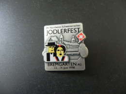 Old Badge Schweiz Suisse Svizzera Switzerland - Jodlerfest Bremgarten 1998 - Zonder Classificatie